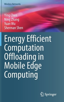 Energy Efficient Computation Offloading in Mobile Edge Computing by Chen, Ying