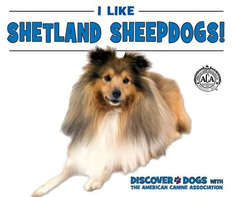 I Like Shetland Sheepdogs! by Bozzo, Linda