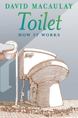Toilet: How It Works by Macaulay, David