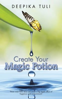 Create Your Magic Potion by Tuli, Deepika