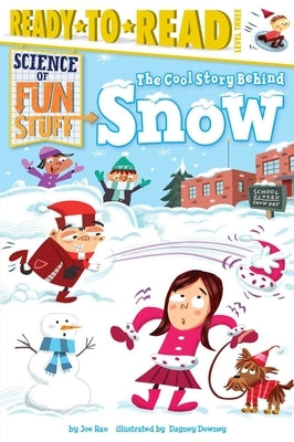 The Cool Story Behind Snow: Ready-To-Read Level 3 by Rao, Joe