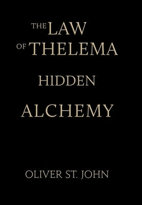 The Law of Thelema-Hidden Alchemy by St John, Oliver