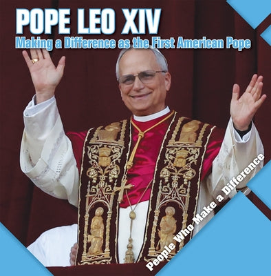 Pope Leo XIV: Making a Difference as the First American Pope by Shea, Therese M.