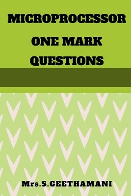 Microprocessor One Mark Questions by Geethamani, Mrs S.