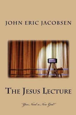 "The Jesus Lecture" by Jacobsen, John Eric