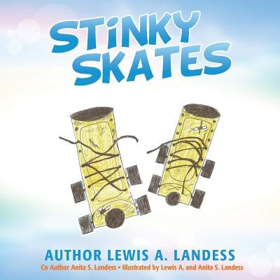 Stinky Skates by Landess, Lewis a. and Anita S.