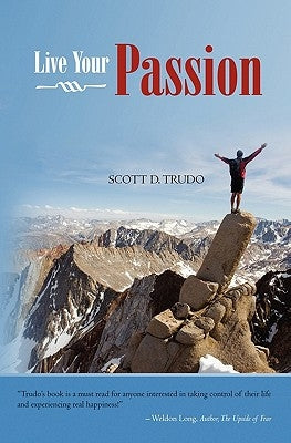Live Your Passion by Trudo, Scott D.