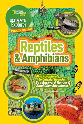 Ultimate Explorer Field Guide: Reptiles and Amphibians: Find Adventure! Go Outside! Have Fun! Be a Backyard Ranger and Amphibian Adventurer by Howell, Catherine