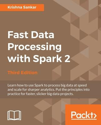 Fast Data Processing with Spark 2 by Sankar, Krishna