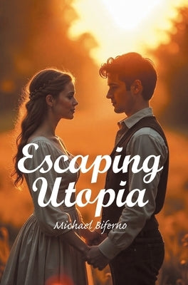 Escaping Utopia by Biferno, Michael