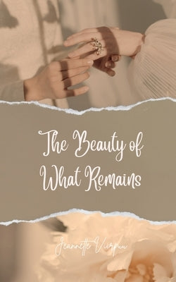 The Beauty of What Remains by Viirpuu, Jeannette