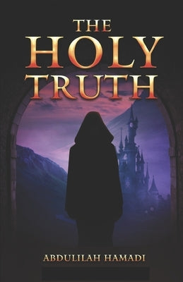 The Holy Truth by Hamadi, Abdulilah