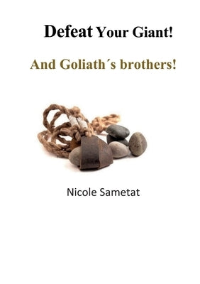 Defeat your Giant!: And Goliath´s brothers! by Sametat, Nicole