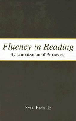Fluency in Reading: Synchronization of Processes by Breznitz, Zvia
