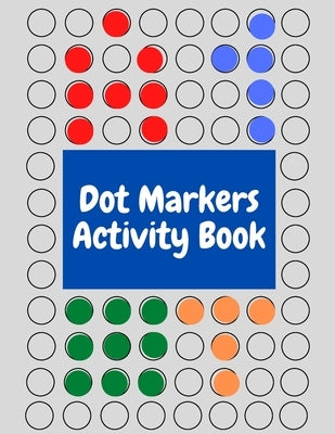 Dot Markers Activity Book: Sketchbook with Dot Markers Circle for kids, dot markers activity book for toddlers ages 2-5, Do a Dot Page a Day shap by Books, Kid King