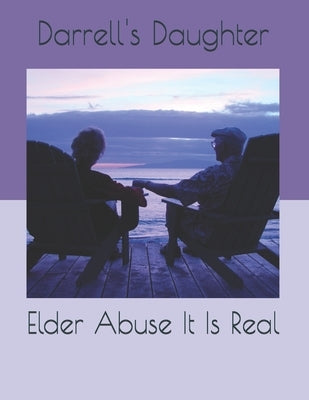 Elder Abuse It Is Real by Daughter, Darrell's