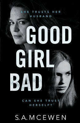 Good Girl Bad by McEwen, S. a.