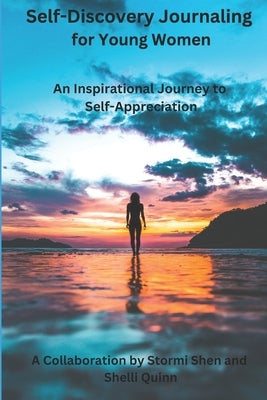 Self-Discovery Journaling for Young Women by Quinn, Shelli