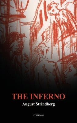 The Inferno: including THE ECCENTRICITY OF AUGUST STRINDBERG by Otto Heller by Strindberg, August