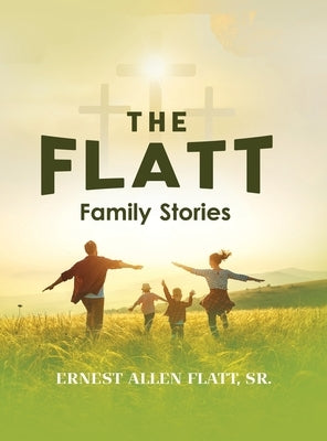 The Flatt Family Stories by Flatt, Ernest Allen