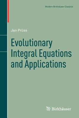 Evolutionary Integral Equations and Applications by Prüss, Jan