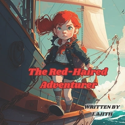 The Red-Haired Adventurer: Ruby's Enchanted Island Voyage by Ilaboina, Ajith