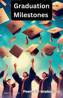 Graduation Milestones by Jones, Hatty