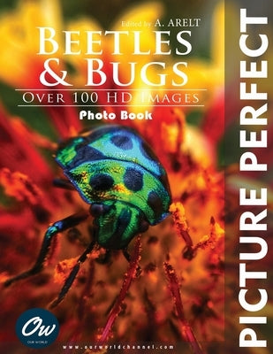 Bugs & Beetles: Picture Perfect Photo Book by Arelt, A.