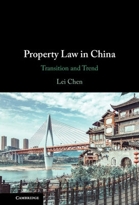 Property Law in China: Transition and Trend by Chen, Lei