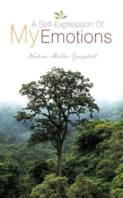 A Self Expression Of My Emotions by Miller-Campbell, Nadine