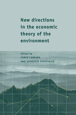 New Directions in the Economic Theory of the Environment by Carraro, Carlo