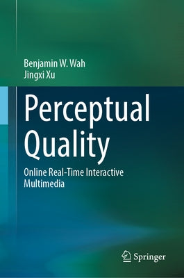 Perceptual Quality: Online Real-Time Interactive Multimedia by Wah, Benjamin W.