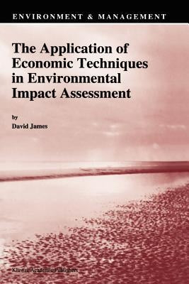 The Application of Economic Techniques in Environmental Impact Assessment by James, David E.