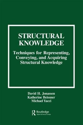 Structural Knowledge: Techniques for Representing, Conveying, and Acquiring Structural Knowledge by Jonassen, David H.