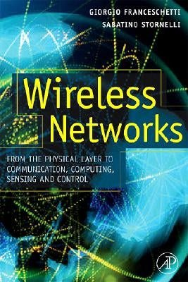 Wireless Networks: From the Physical Layer to Communication, Computing, Sensing, and Control by Franceschetti, Giorgio