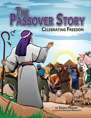 The Passover Story: Celebrating Freedom by Mazor, Sarah