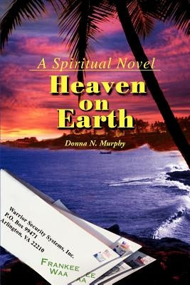 Heaven on Earth: A Spiritual Novel by Murphy, Donna Nielsen
