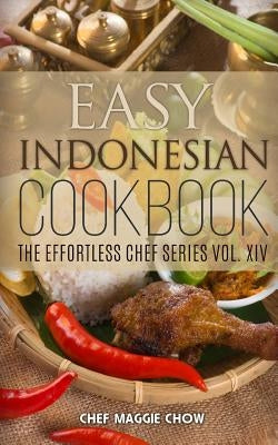 Easy Indonesian Cookbook by Maggie Chow, Chef