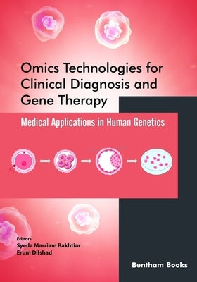 Omics Technologies for Clinical Diagnosis and Gene Therapy: Medical Applications in Human Genetics by Dilshad, Erum