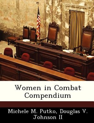 Women in Combat Compendium by Putko, Michele M.