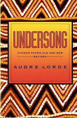 Undersong: Chosen Poems Old and New (Revised) by Lorde, Audre