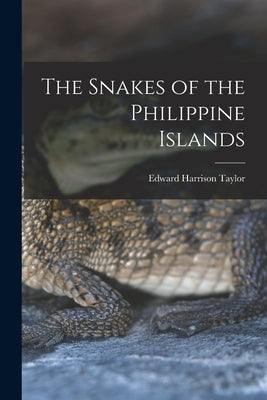 The Snakes of the Philippine Islands by Taylor, Edward Harrison