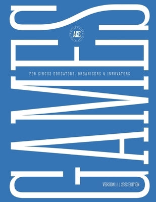GAMES for Circus Educators, Organizers & Innovators by Little, Lucy