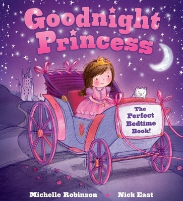 Goodnight Princess: The Perfect Bedtime Book! by Robinson, Michelle