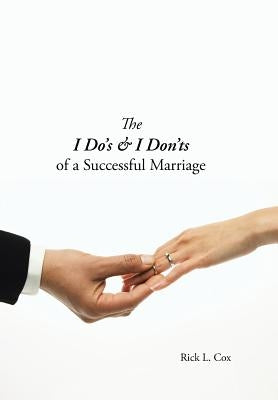 The I Do's & I Don'ts of a Successful Marriage by Cox, Rick L.