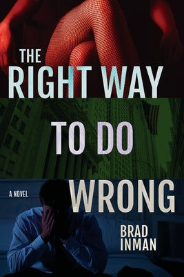 The Right Way to Do Wrong by Inman, Brad