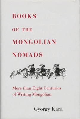 Books of the Mongolian Nomads by Kara, Gyorgy