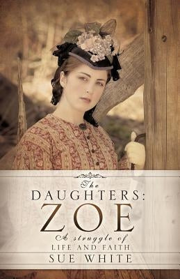 The Daughters: Zoe by White, Sue