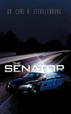 The Senator by Stekelenburg, Carl R.