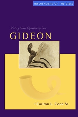 Gideon: Victory Won, Opportunity Lost by Coon, Carlton L., Sr.